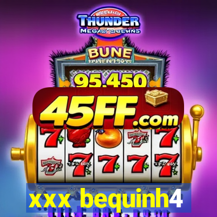 xxx bequinh4